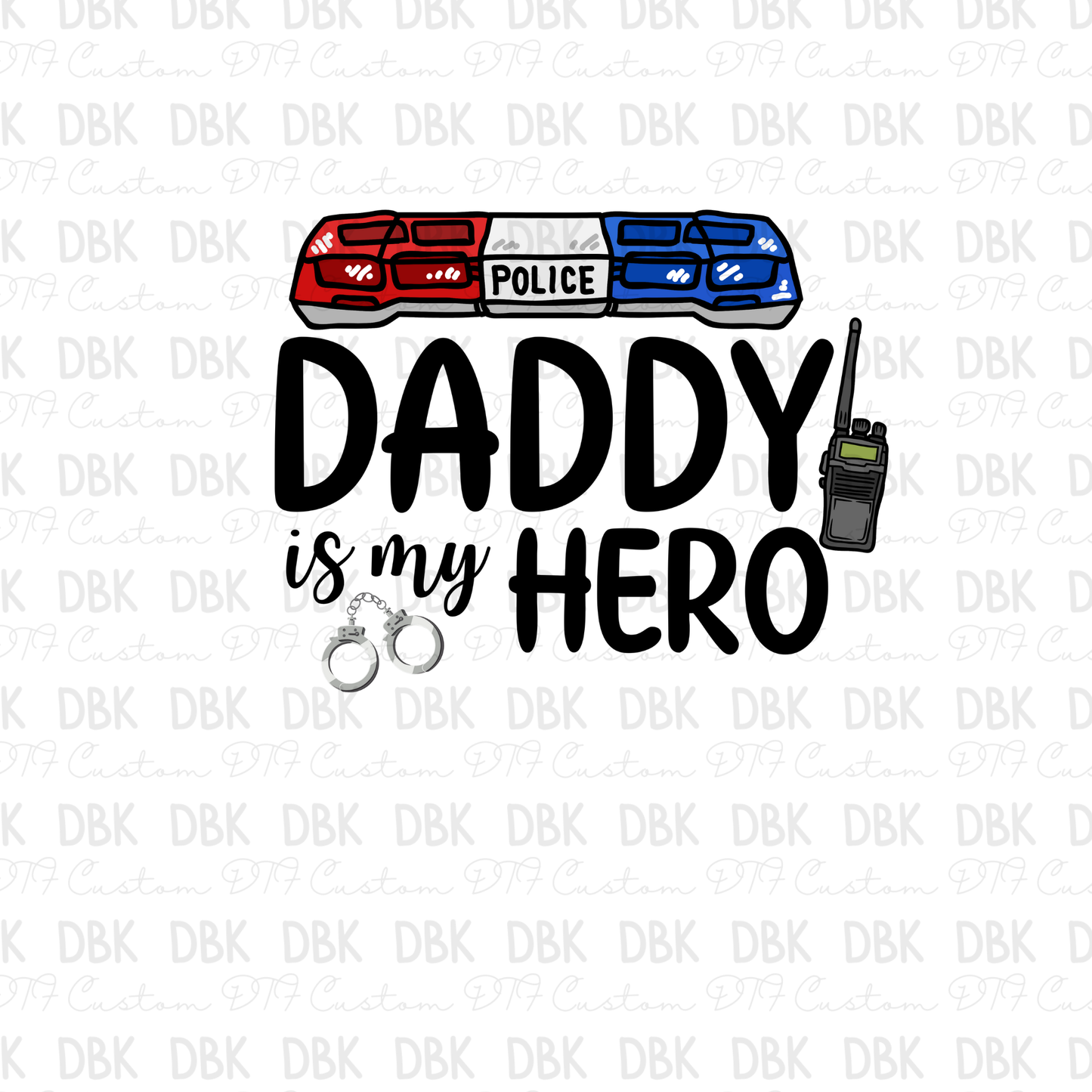 Daddy is my hero police DTF transfer K35