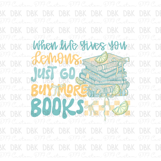 When life gives you lemons just go buy more books DTF Transfer