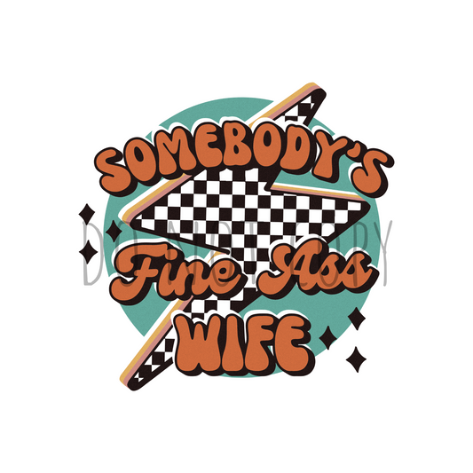 Somebody's fine ass wife DTF transfer I247