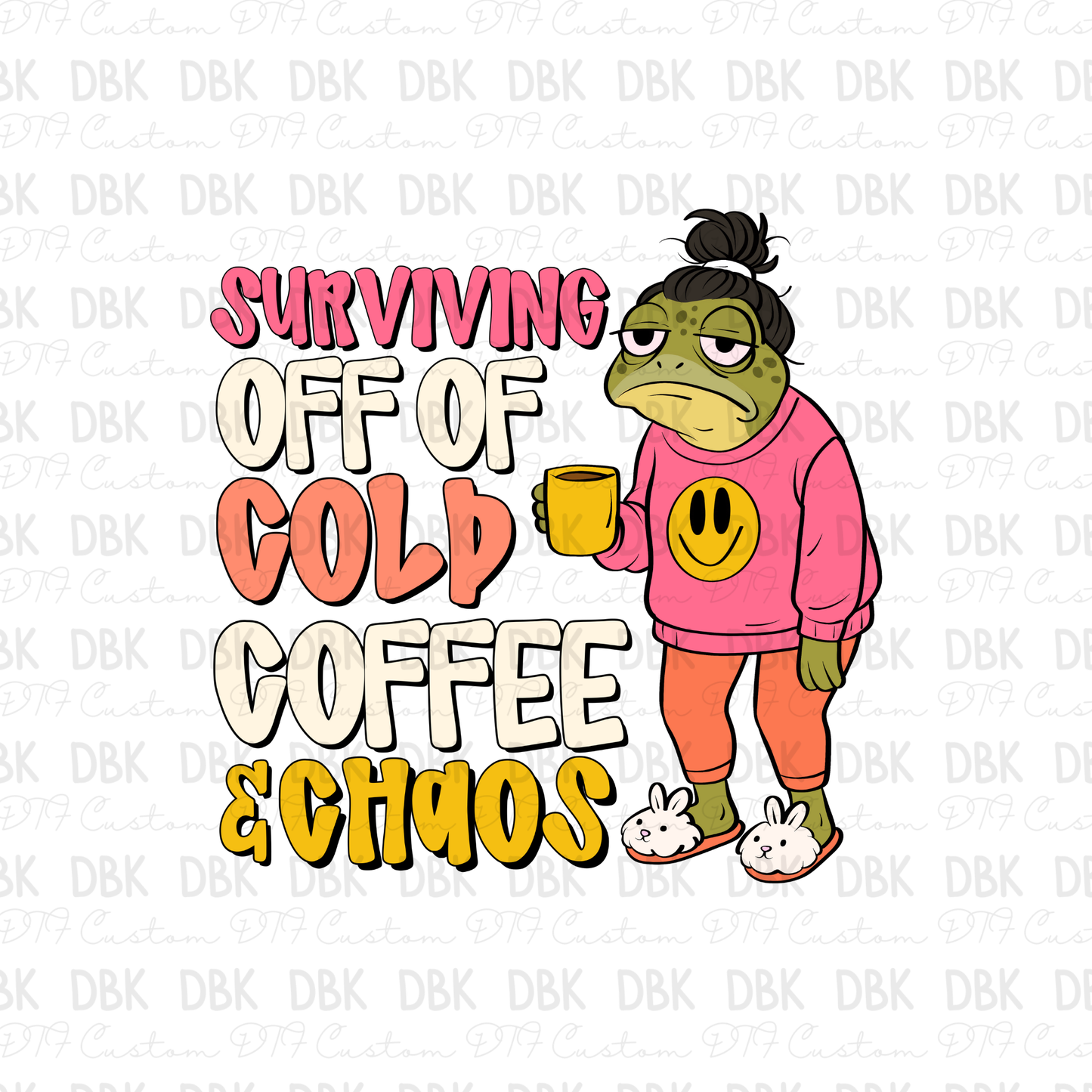 Surviving off of cold coffee and chaos DTF Transfer