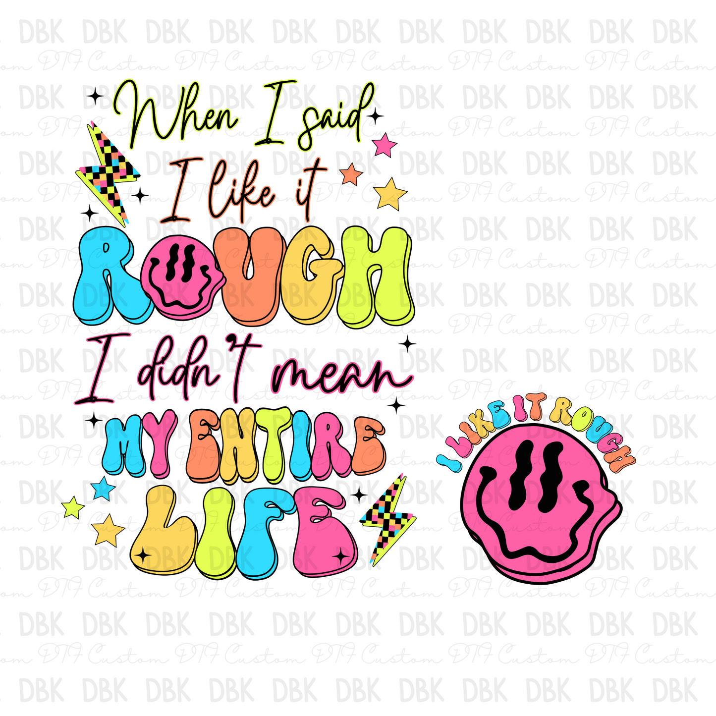 When I said I like it rough I didn't mean my entire life DTF transfer (Don't forget to purchase the pocket)