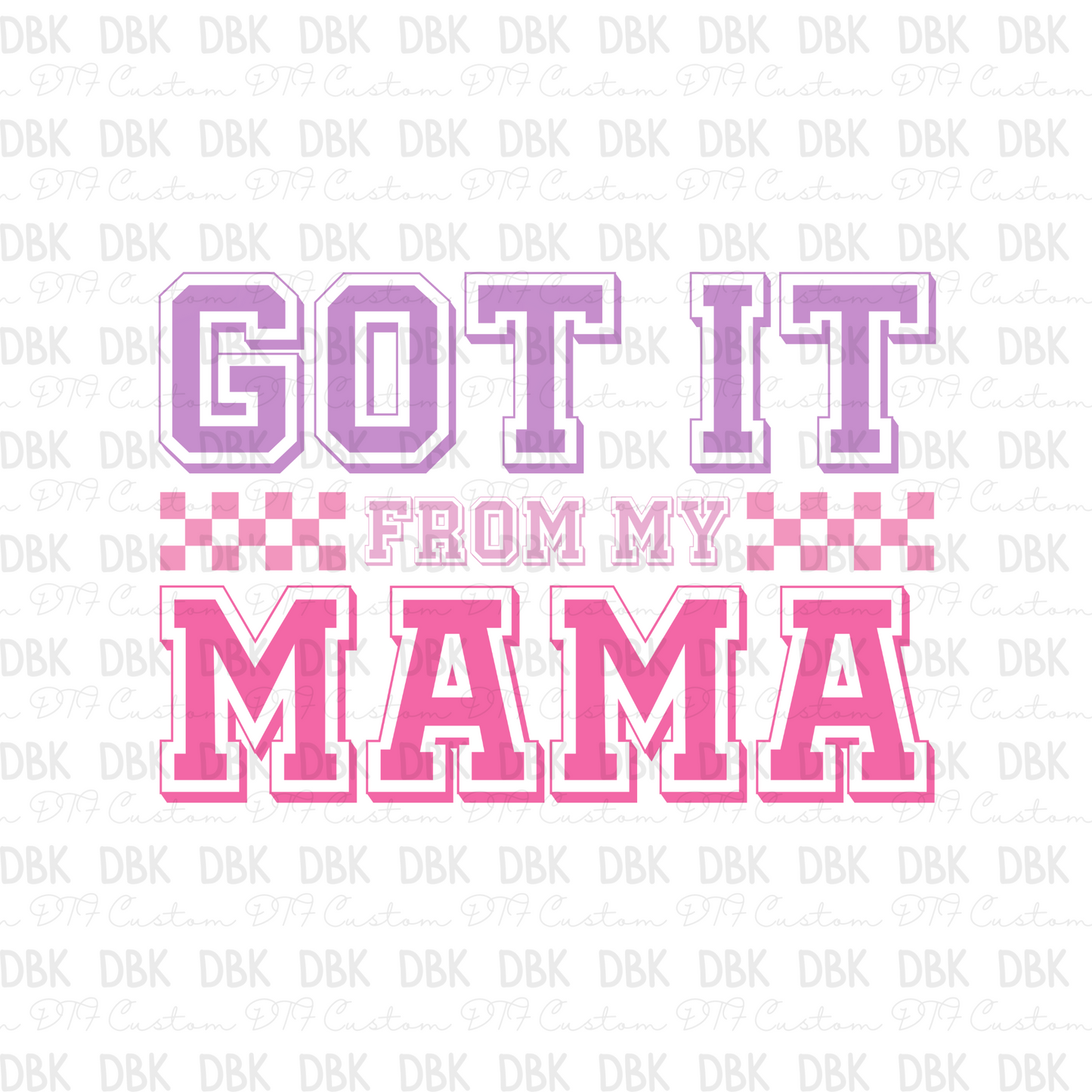 Got it from my mama girl DTF transfer K80