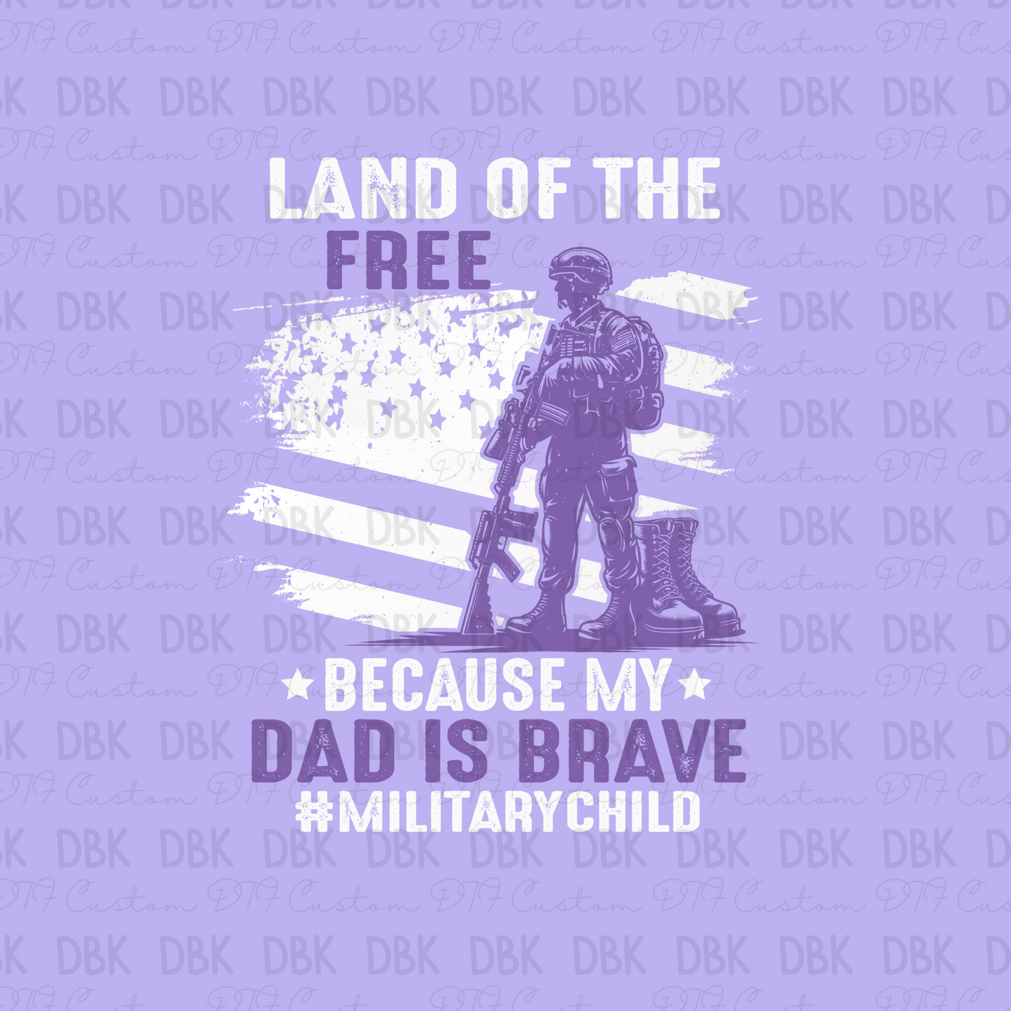 Land of the free because my daddy is brave DTF Transfer