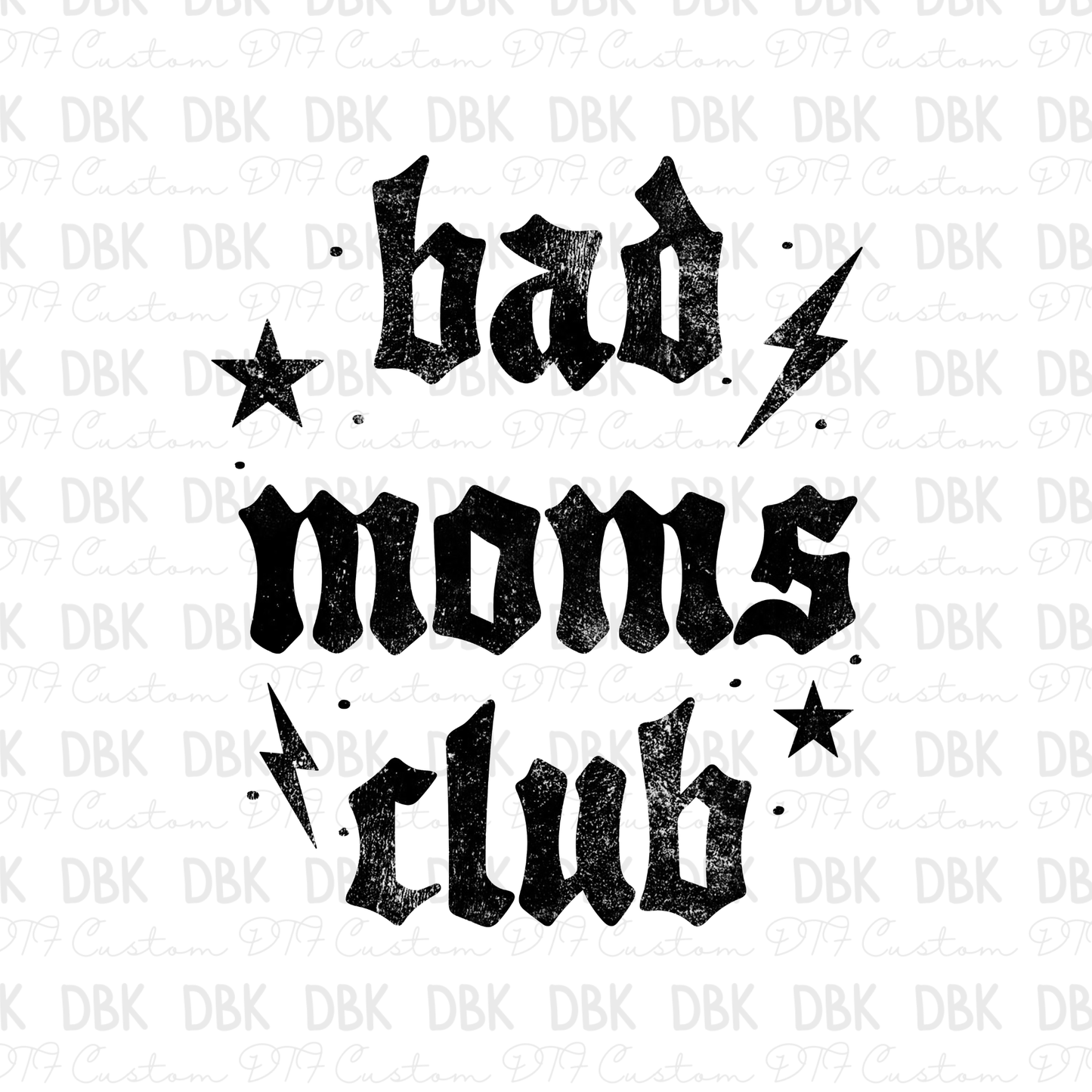 Bad Moms Club BLACK DTF Transfer N292
