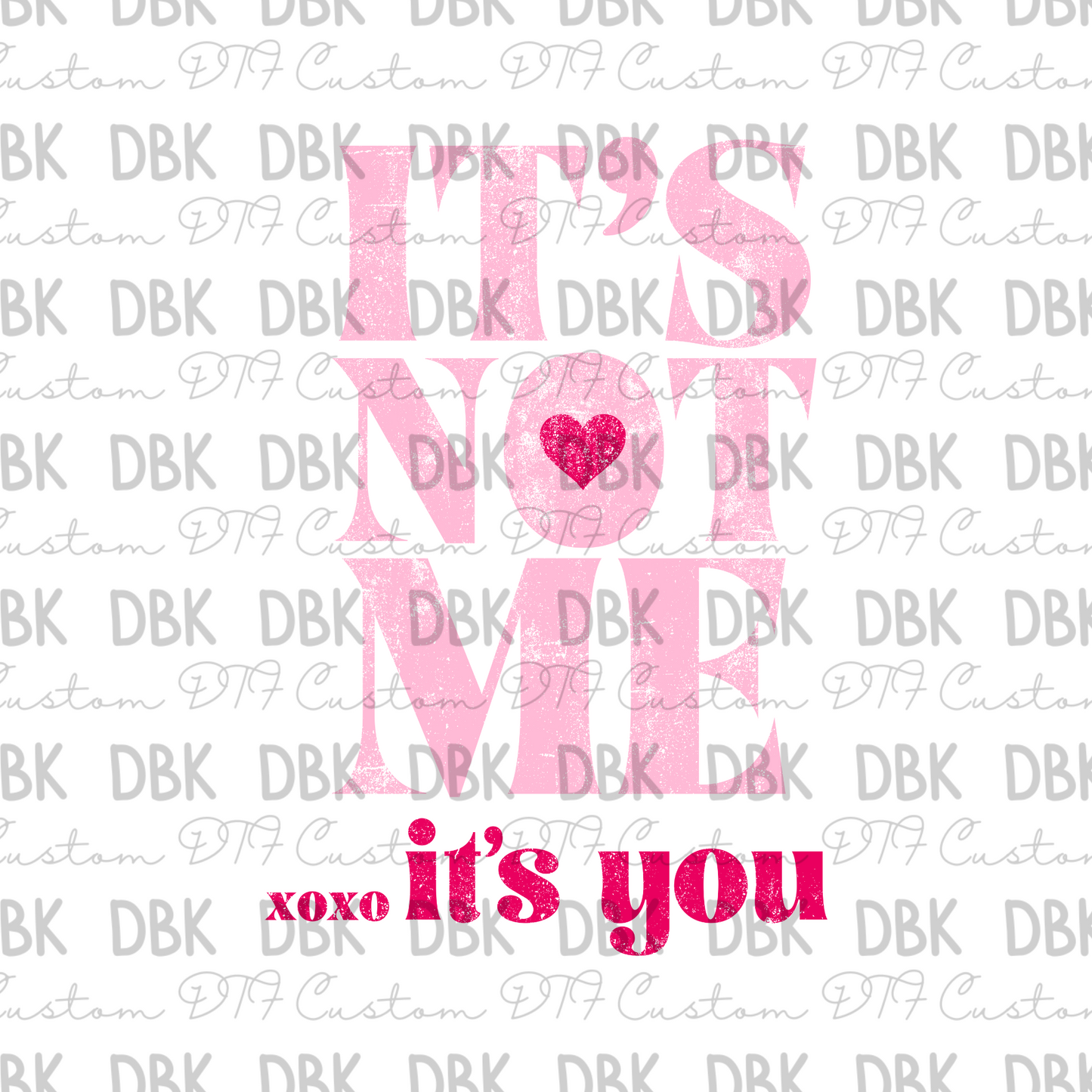 Its not me, Its you. DTF transfer J8