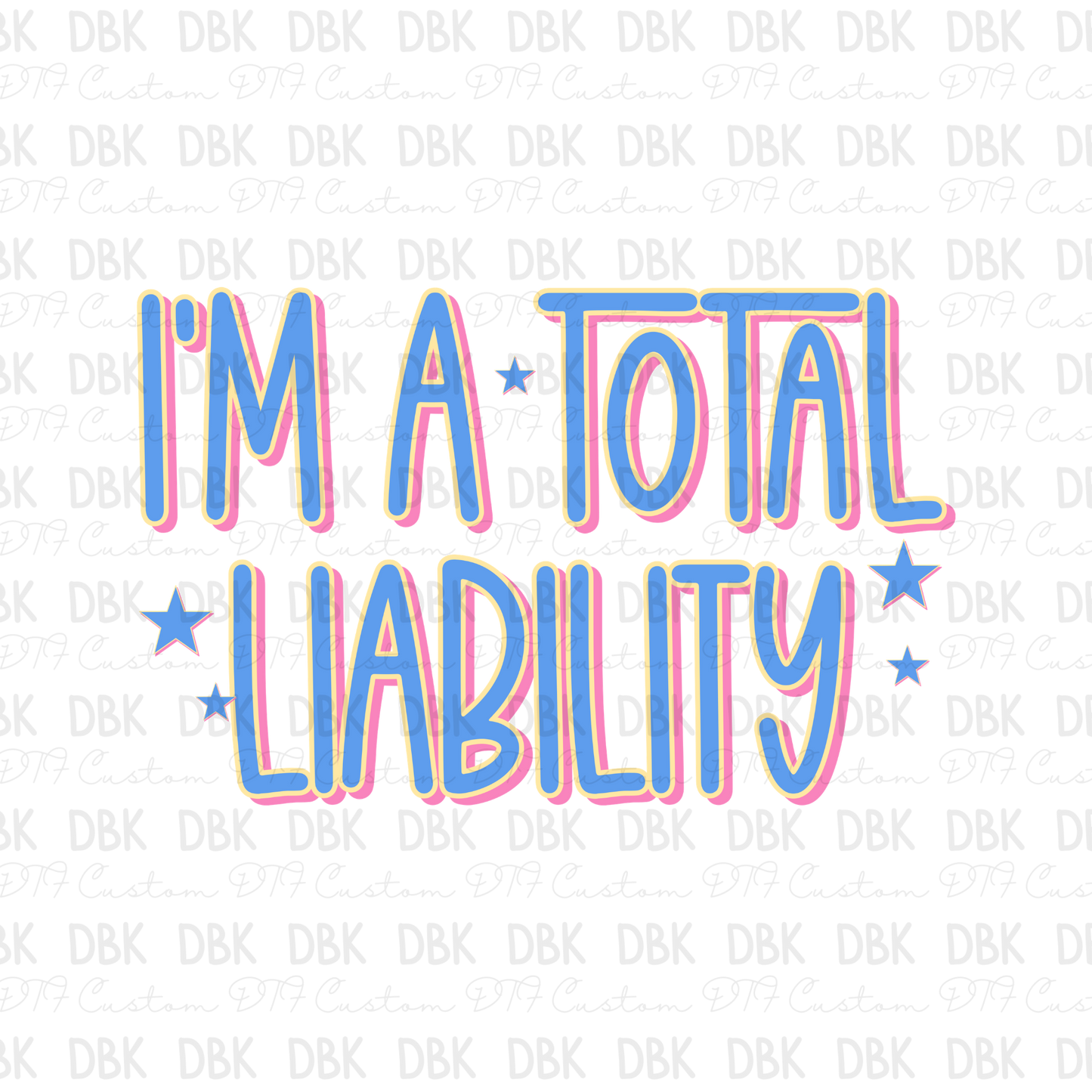 I'm a total liability DTF Transfer