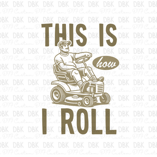 This is how I roll  DTF Transfer DD6