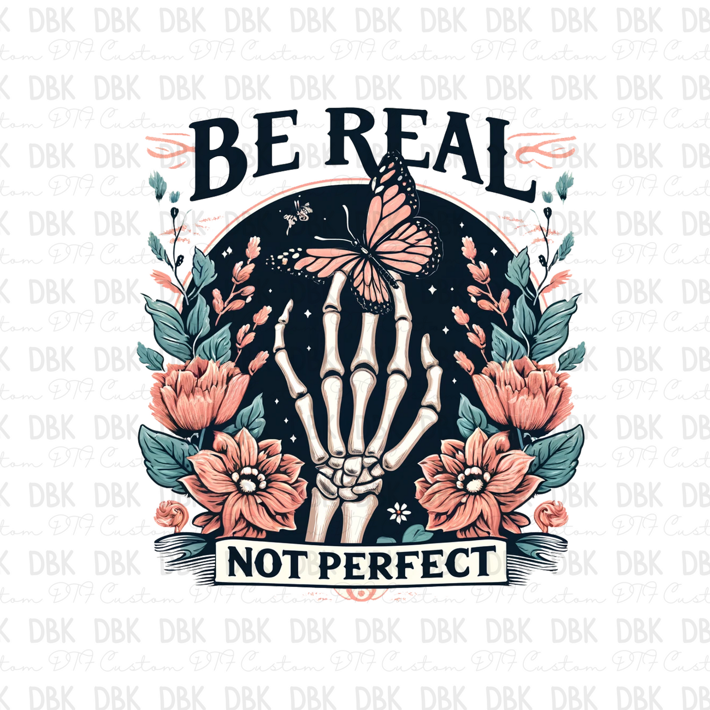 Be Real Not Perfect DTF transfer I6