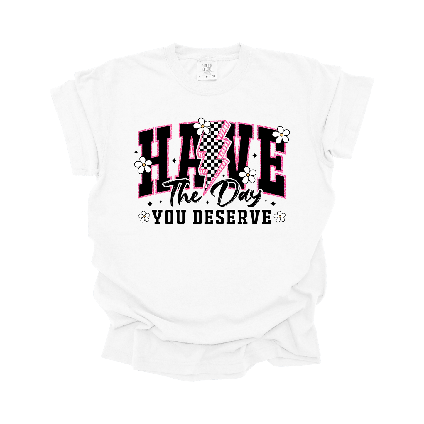 Have the day you deserve DTF Transfer I270