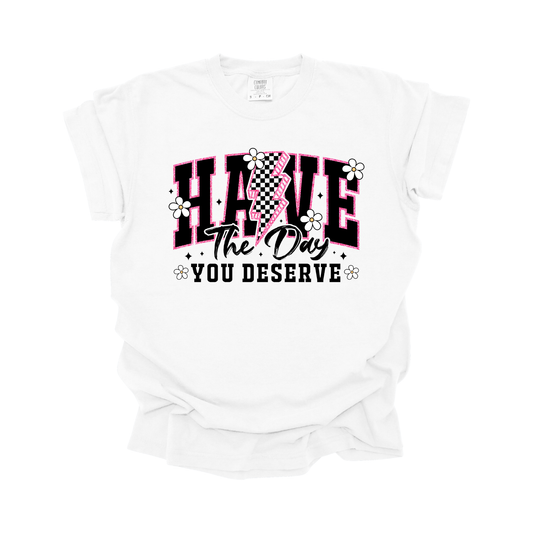 Have the day you deserve DTF Transfer I270