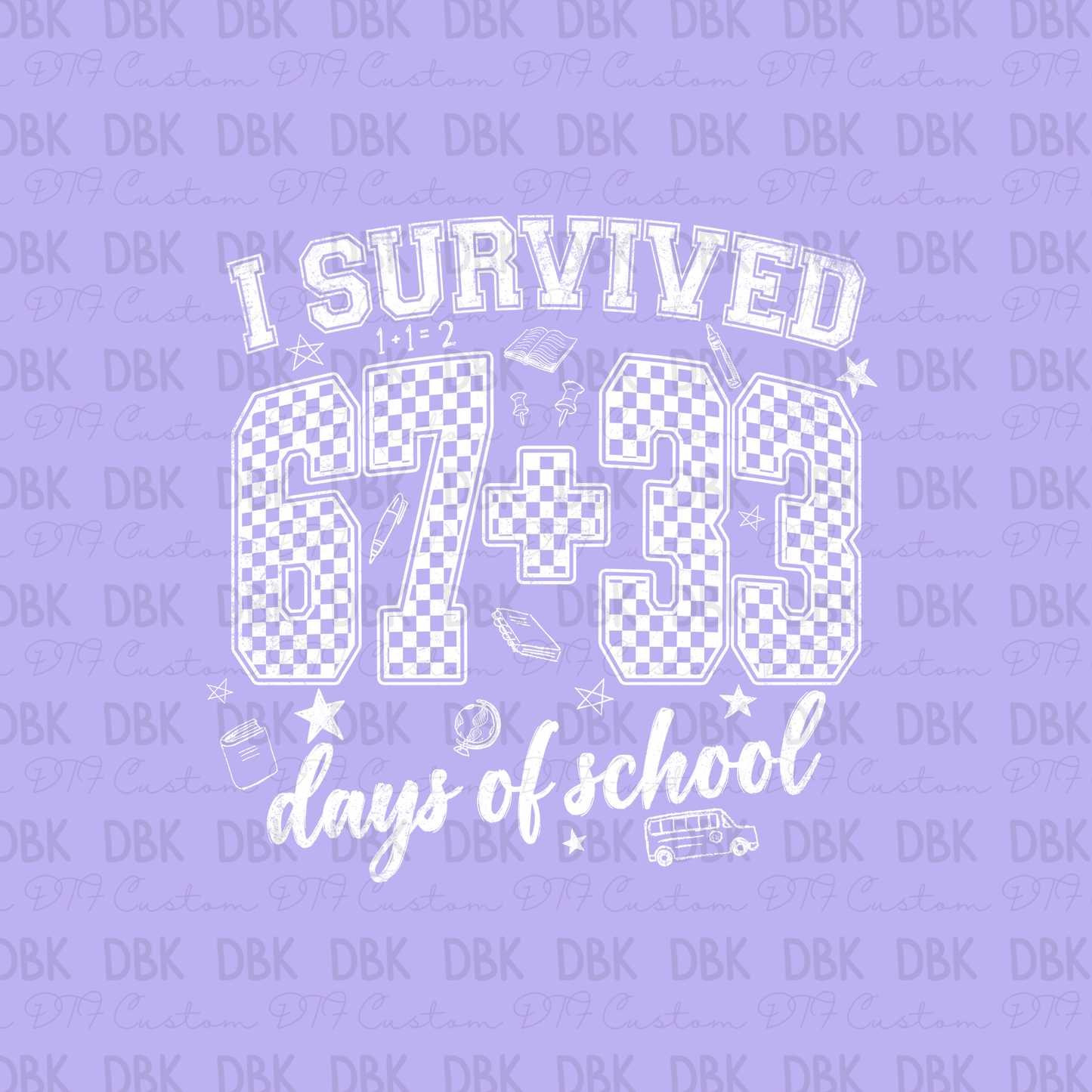 I survived 67+33 days of school DTF Transfer A283