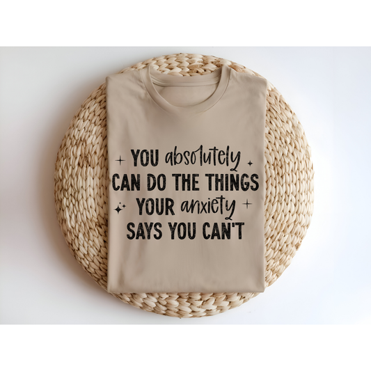 You absolutely can do the things your anxiety says you can't DTF Transfer BLACK
