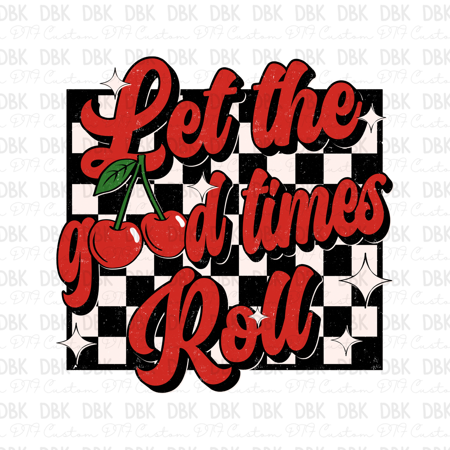 Let the good times roll DTF Transfer