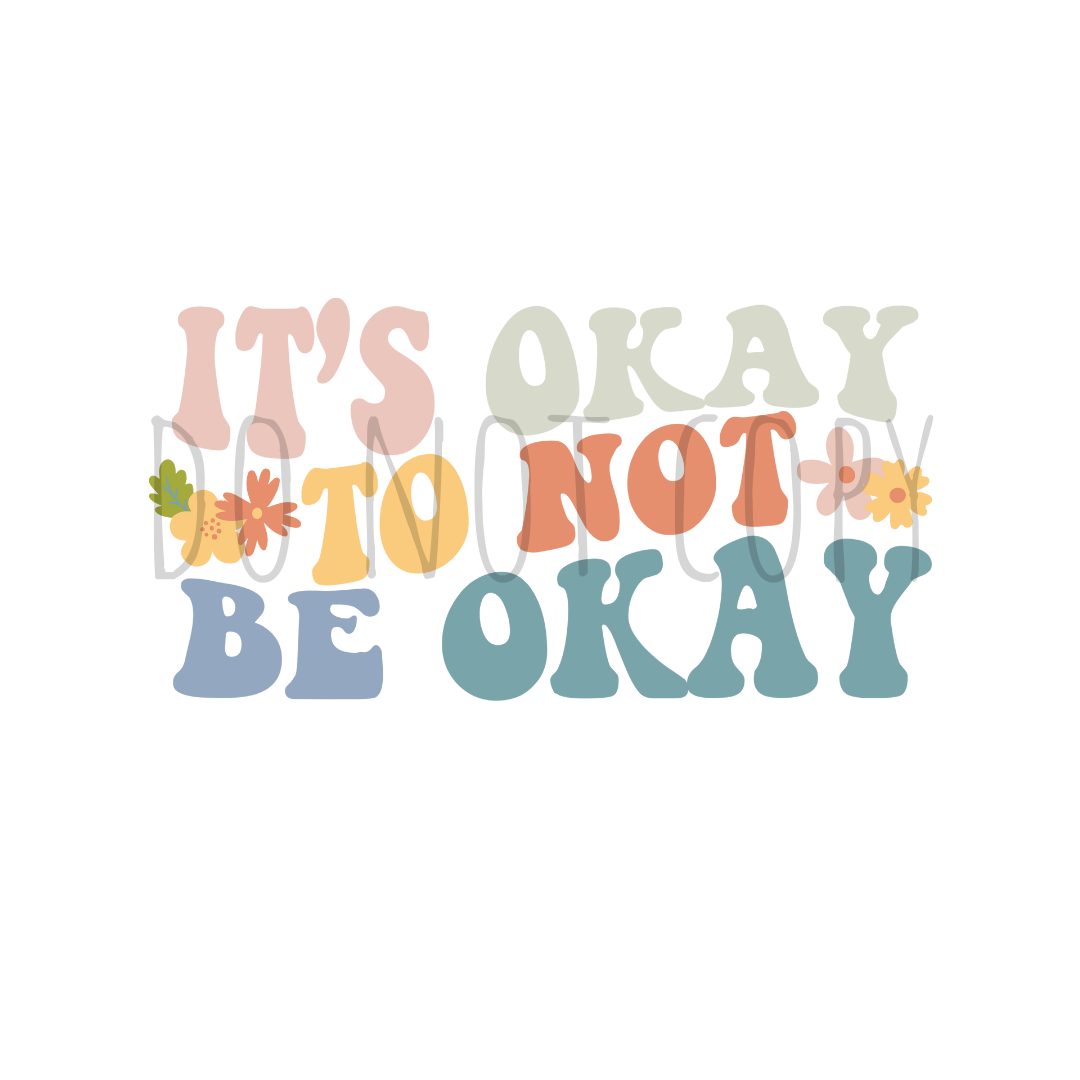 Its okay to not be okay DTF transfer