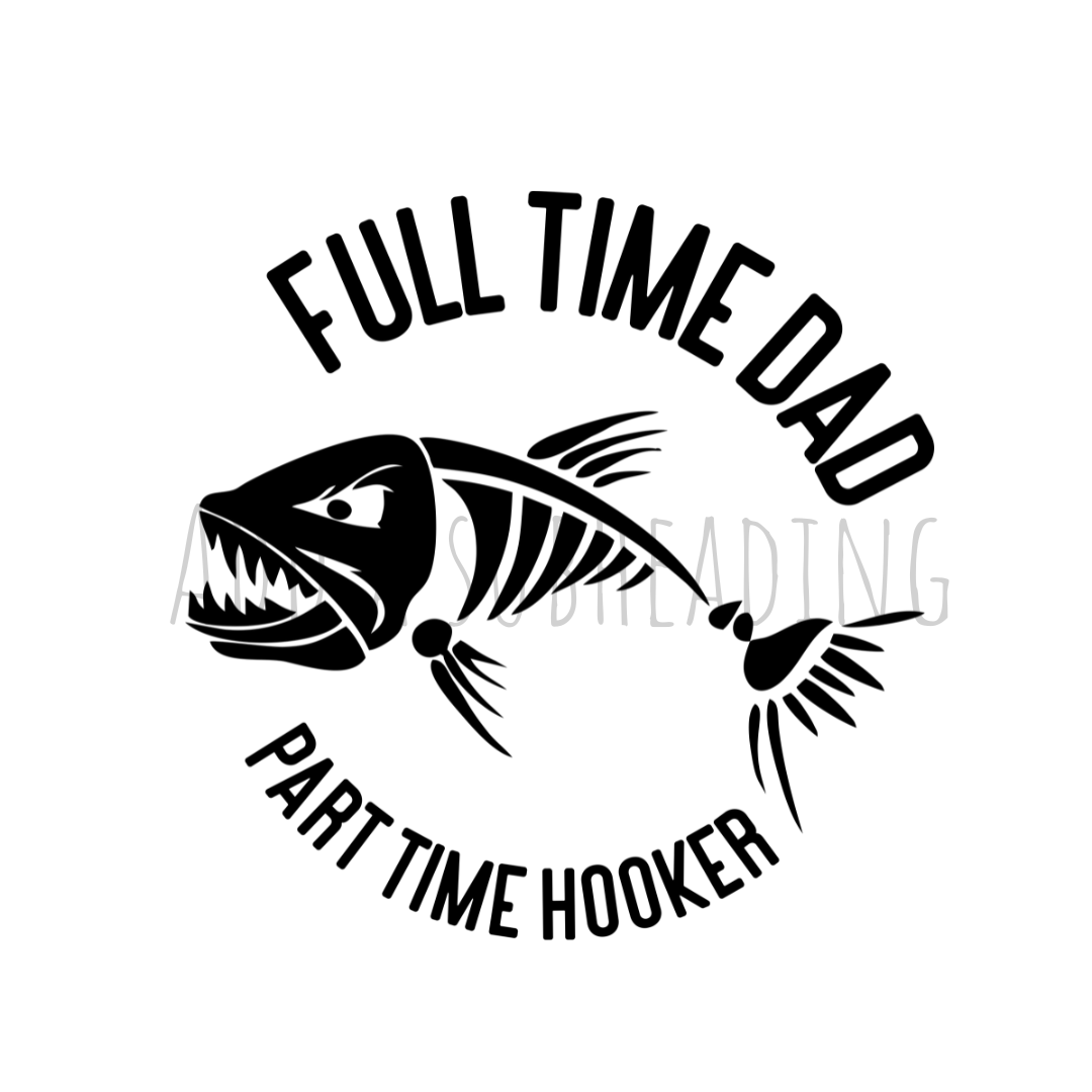 Full time dad part time hooker DTF transfer DD16