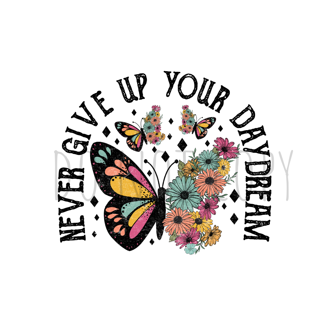 Never give up your daydream DTF transfer