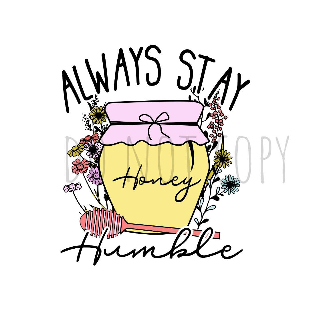 Always stay humble DTF transfer