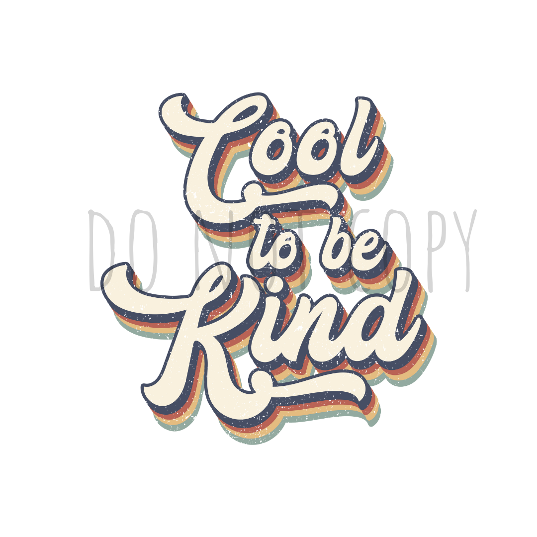 Cool to be kind DTF transfer
