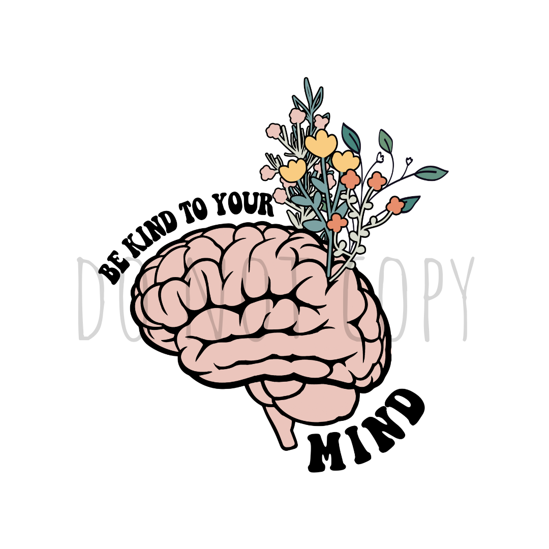Be kind to your mind DTF transfer