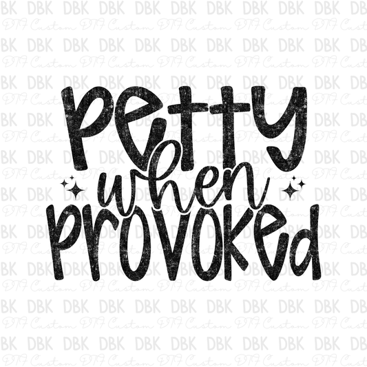 Petty when Provoked DTF Transfer BLACK