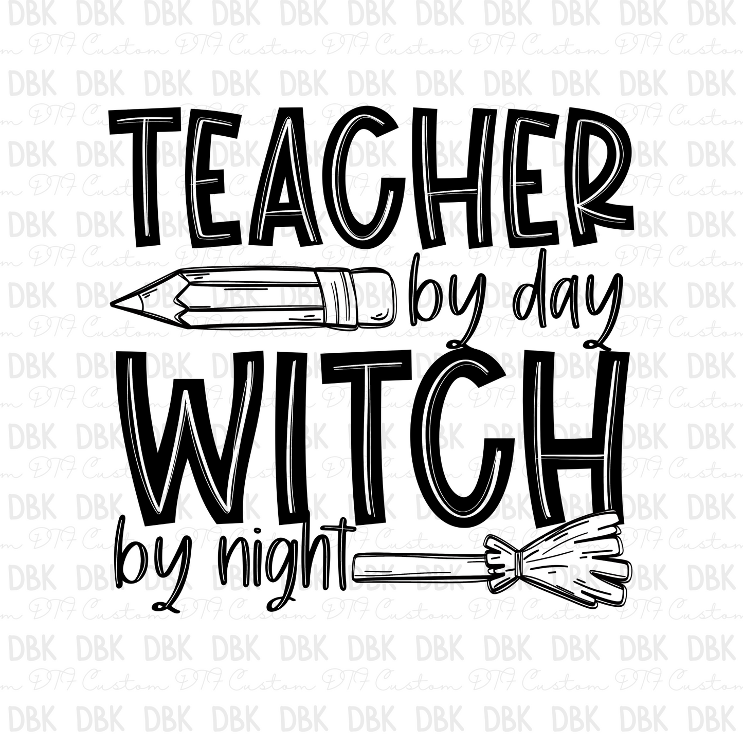 Teacher by day witch by night black & white DTF transfer H126