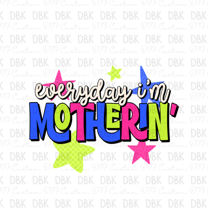 Everyday i'm Motherin' DTF Transfer