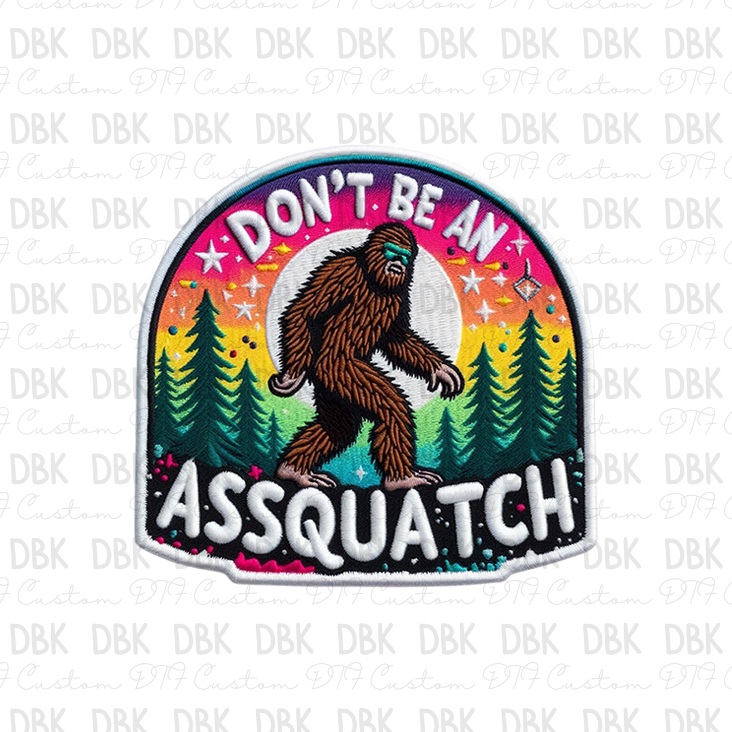 Dont be an assquatch DTF transfer B14