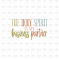 The holy spirit is my business partner DTF Transfer