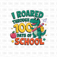 I roared through 100 days of school DTF Transfer A198