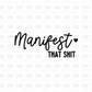 Manifest that shit BLACK DTF transfer