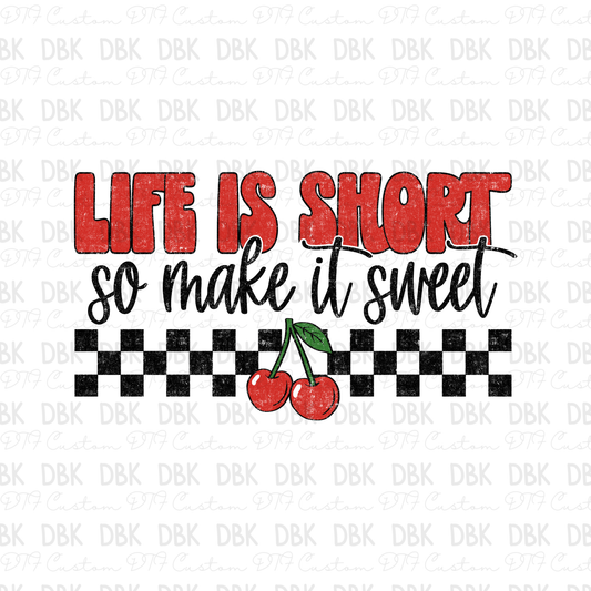Life is short so make it sweet DTF Transfer