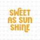 Sweet as sunshine DTF Transfer