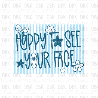 Happy to see your face DTF Transfer