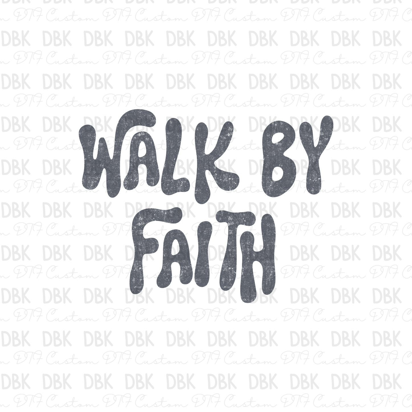 Walk by Faith DTF Transfer FT156