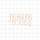 Jesus is King DTF Transfer CREAM