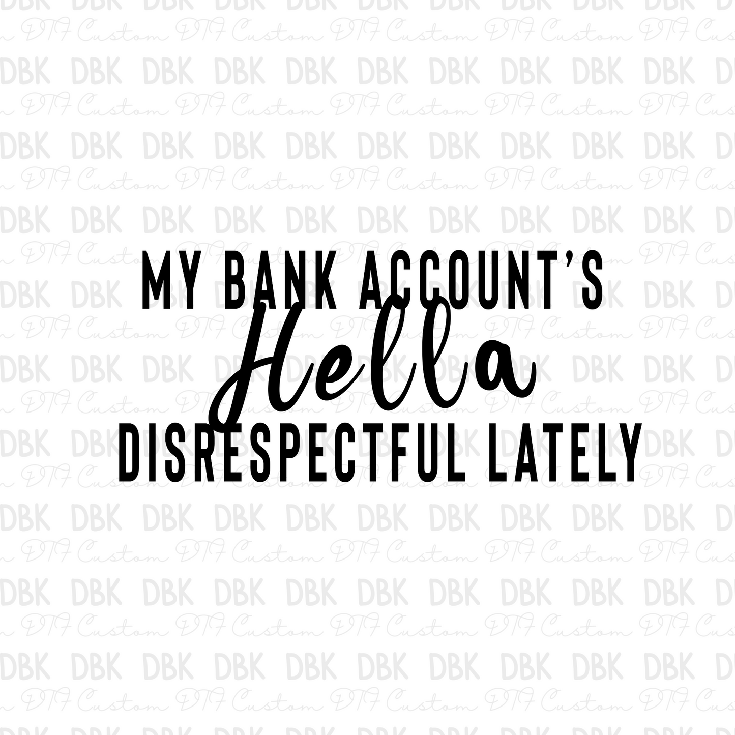 My bank accounts hella disrespectful lately DTF transfer