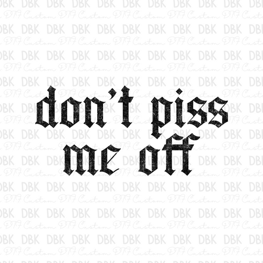 Don't piss me off DTF Transfer BLACK Z49