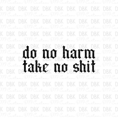 Do no harm take no shit DTF Transfer I317