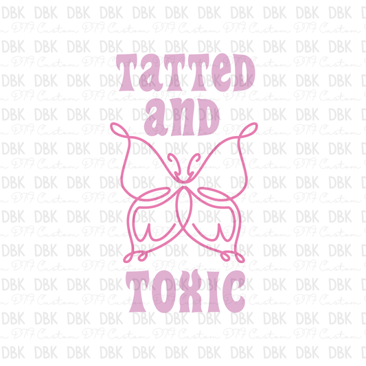 Tatted and toxic DTF Transfer I124