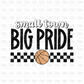 Small Town Big Pride Basketball DTF Transfer
