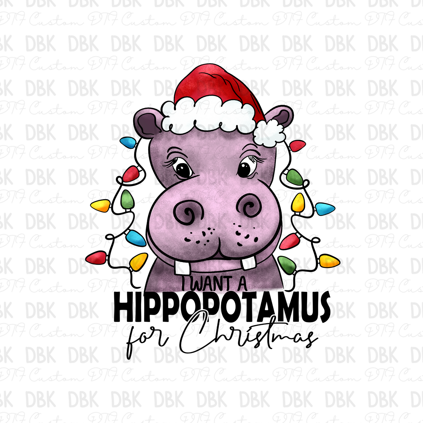 I want A hippopotamus for Christmas DTF transfer E62