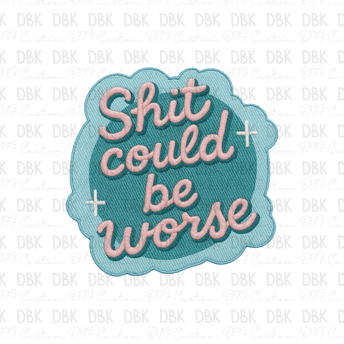 Shit could be worse DTF transfer B367