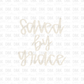 Saved by Grace DTF Transfer FT155