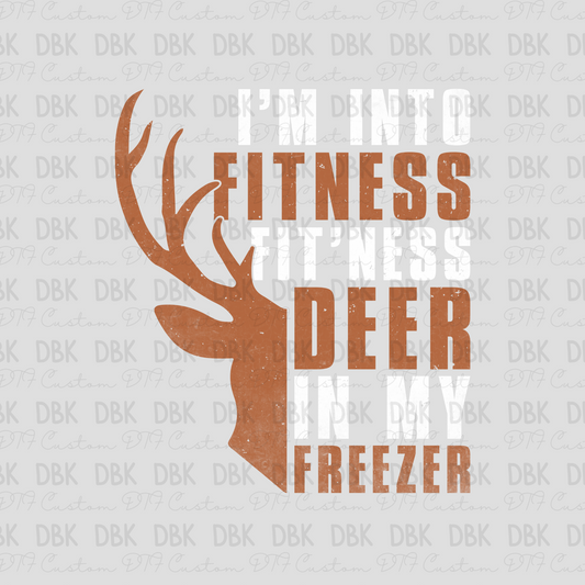 I'm into fitness fit'ness deer in my freezer DTF transfer