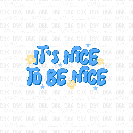 It's nice to be nice DTF Transfer