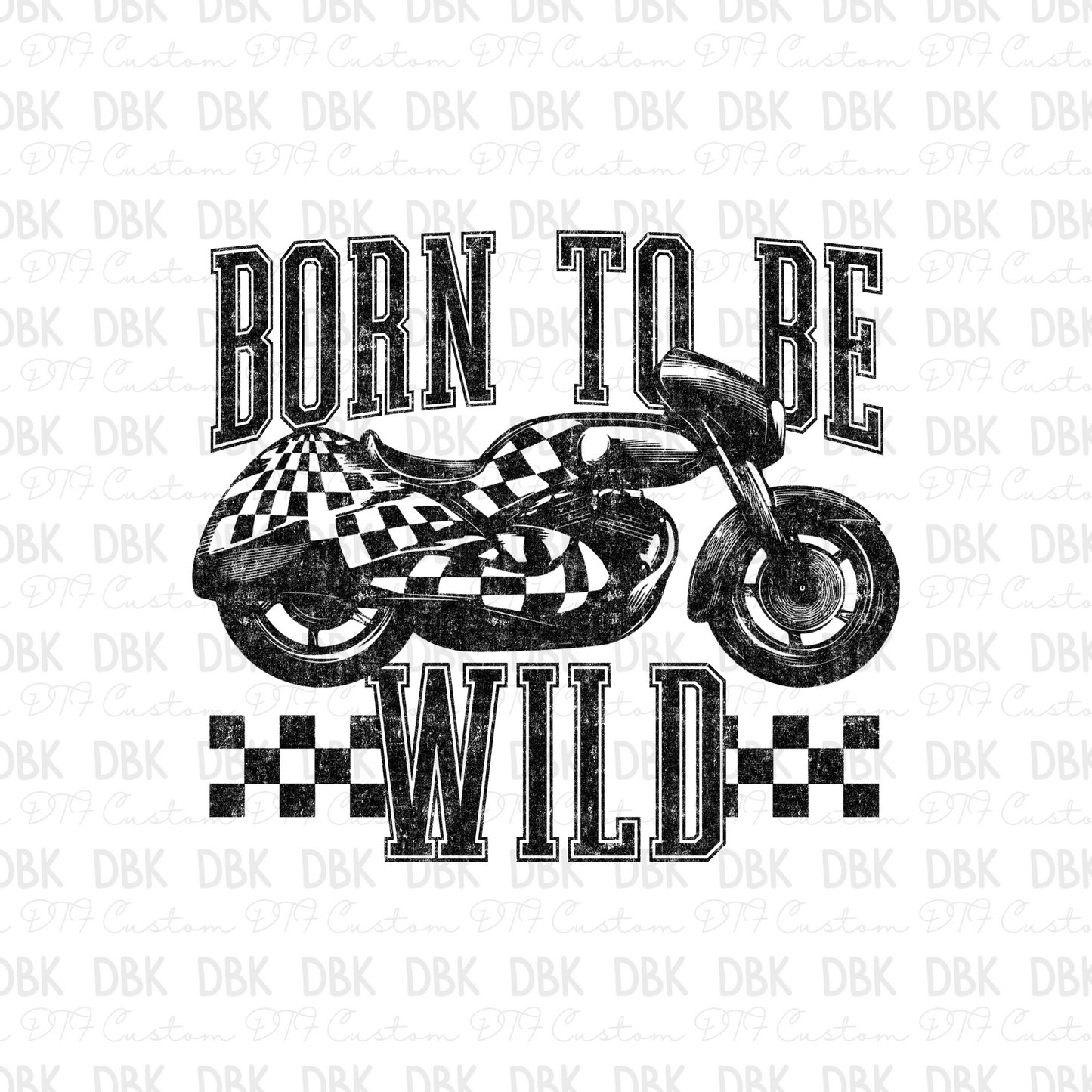 Born to be wild DTF Transfer BLACK I261