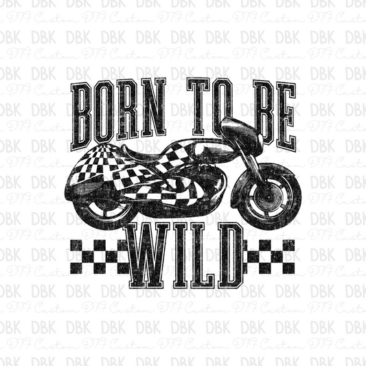 Born to be wild DTF Transfer BLACK I261