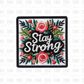 Stay Strong DTF transfer B286