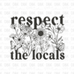 Respect the locals DTF Transfer GREY
