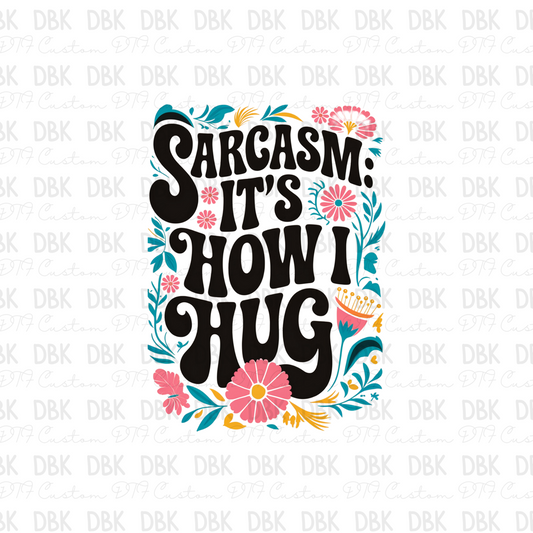 Sarcasm: It's how I hug DTF transfer I212